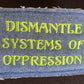 Dismantle Systems of Oppression Patch