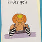 Missing You Greeting Card
