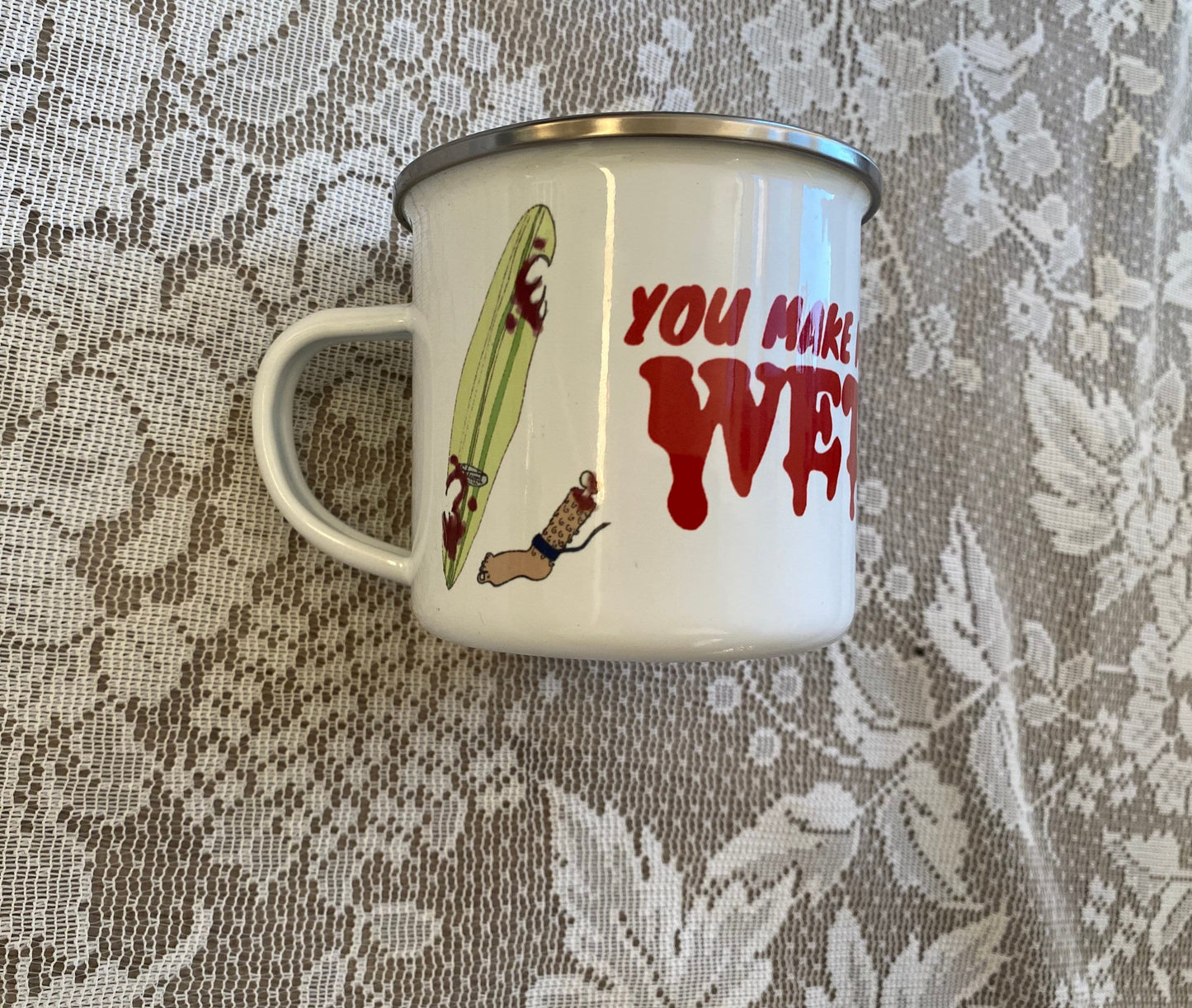 You Make Me Wet Enamel Mug