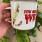 You Make Me Wet Enamel Mug