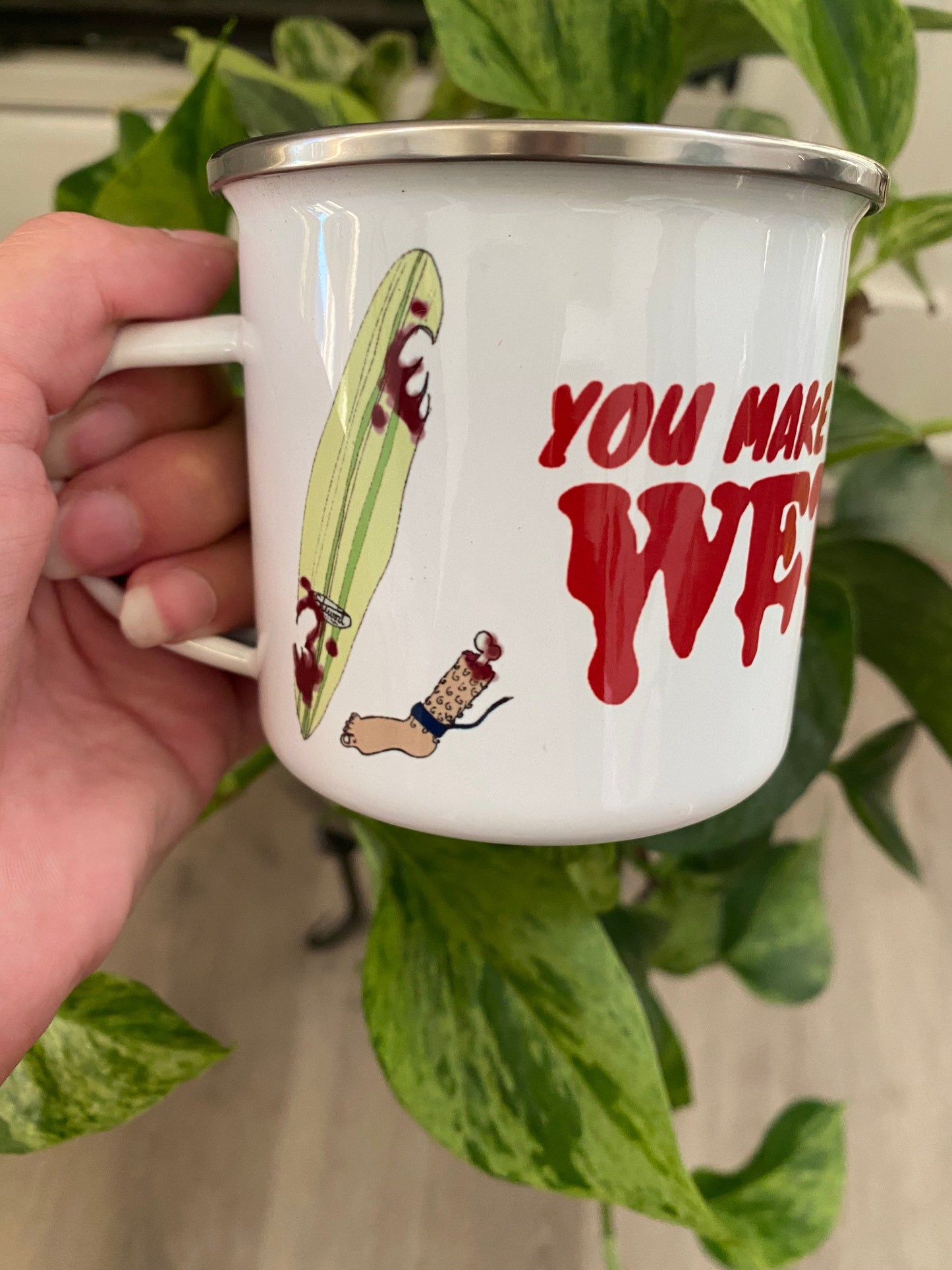 You Make Me Wet Enamel Mug