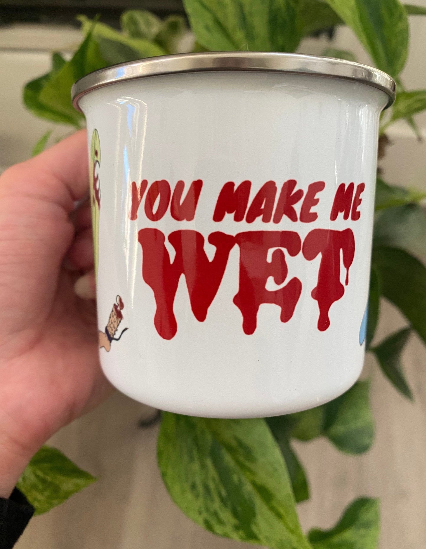 You Make Me Wet Enamel Mug