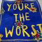 You’re The Worst Embroidered Patch
