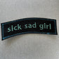 Sick Sad Girl Embroidered Patch