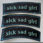 Sick Sad Girl Embroidered Patch