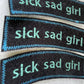 Sick Sad Girl Embroidered Patch