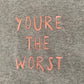 you’re the worst embroidered tee